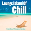 Lounge Island of Chill, Vol. 1 - Finest Beach Relaxation Paradise