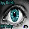 Spy On Me - Single album lyrics, reviews, download