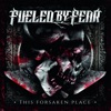 Fueled By Fear - This Forsaken Place