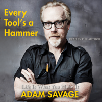 Adam Savage - Every Tool's a Hammer (Unabridged) artwork