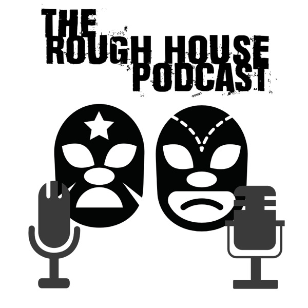 The Rough House Podcast 3.0