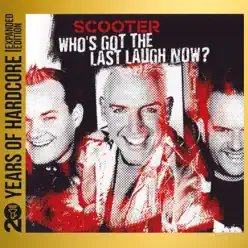 Who's Got the Last Laugh Now? - 20 Years of Hardcore (Expanded Edition) [Remastered] - Scooter