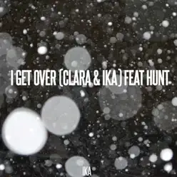 I Get Over (feat. Hunt) - Single - Clara I Get Over (feat. Hunt) - Single - Clara
