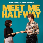 Freddy & Francine - Meet Me Halfway