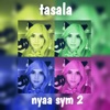 tasala - Nyaa Sym 2