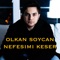 Nefesimi Keser - Olkan Soycan lyrics