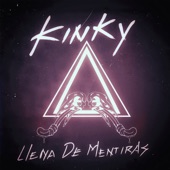 Kinky - Llena de Mentiras