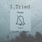 I Tried (feat. Jake Giller) - Trae Moua lyrics
