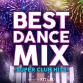 Best Dance Mix -Super Club Hits- Mixed by DJ KITAMU artwork
