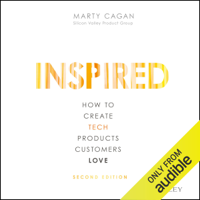 Marty Cagan - Inspired: How to Create Tech Products Customers Love, Second Edition (Unabridged) artwork