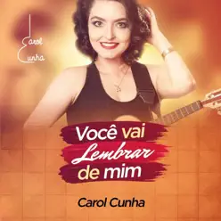 Você Vai Lembrar de Mim - Single - Carol Cunha Você Vai Lembrar de Mim - Single - Carol Cunha