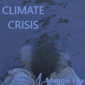 Maggie Ena - Climate Crisis