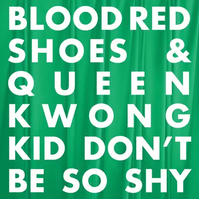 Kid Don't Be So Shy - Single - Blood Red Shoes