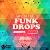 Stream & download When the Funk Drops (feat. Far East Movement) - Single