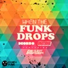 When the Funk Drops (feat. Far East Movement) - Single