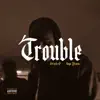 Stream & download Trouble - Single