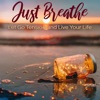 Just Breathe – Let Go Tension and Live Your Life
