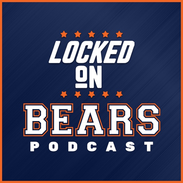 Locked On Bears - Daily Podcast On The Chicago Bears