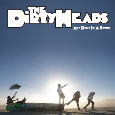 Any Port in a Storm - Dirty Heads