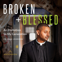 Fr. Josh Johnson - Broken and Blessed: An Invitation to My Generation (Unabridged) artwork