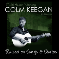 Colm Keegan - Raised on Songs & Stories artwork