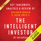 The Intelligent Investor: The Definitive Book on Value Investing, by Benjamin Graham and Jason Zweig: Key Takeaways, Analysis & Review (Unabridged) - Instaread