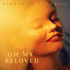 Oh My Beloved - Purnamasi Yogamaya