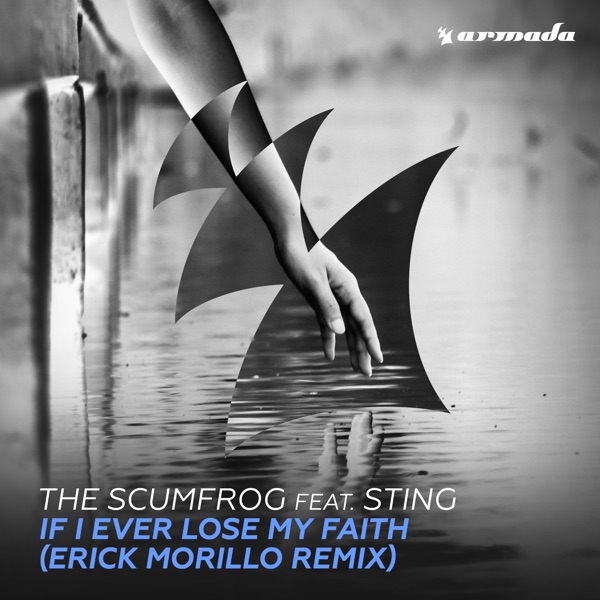 If I Ever Lose My Faith (feat. Sting) [Erick Morillo Remix] - EP - The Scumfrog