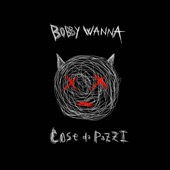 BOBBY WANNA - Cose da pazzi