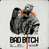 Bad B!tch - Single album lyrics, reviews, download