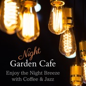 Night Garden Café - Enjoy the Night Breeze with Coffee & Jazz artwork