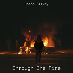 Through the Fire by Jason Silvey album reviews, ratings, credits