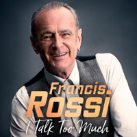 Francis Rossi - I Talk Too Much artwork