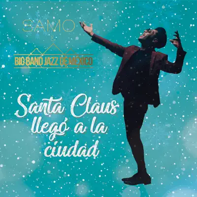 Santa Claus Llegó a la Ciudad (feat. Big Band Jazz de México) - Single - Samo