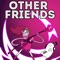 Other Friends (feat. The Musical Ghost) - Chi-Chi lyrics