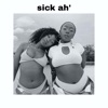 Sick Ah' (feat. Ayoo) - Single