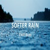 Softer Rain - EP