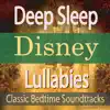 Deep Sleep Disney Lullabies (Classic Bedtime Soundtracks) album lyrics, reviews, download
