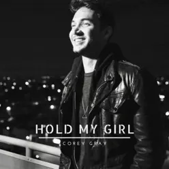 Hold My Girl - Single - Corey Gray Hold My Girl - Single - Corey Gray