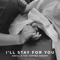 I'll Stay For You artwork