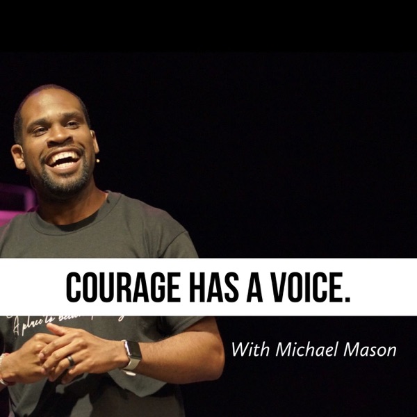 Courage Has A Voice with Michael Mason