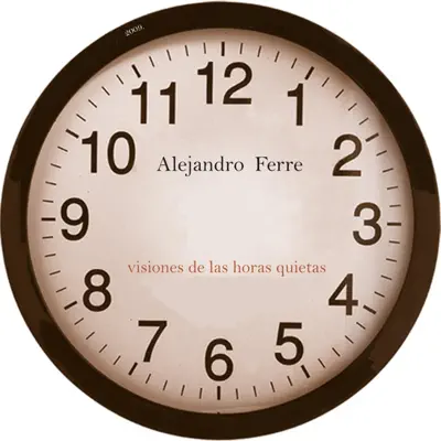 Visiones de Las Horas Quietas - Alejandro Ferre