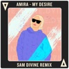 My Desire - Sam Divine Remix by Amira iTunes Track 1