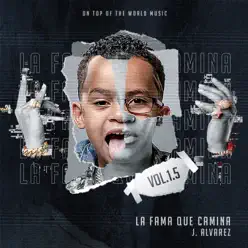 La Fama Que Camina, Vol. 1.5 - J Alvarez