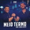 Meio Termo (Ao Vivo) - Single