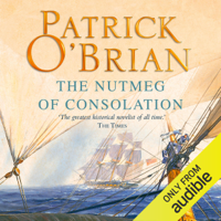 Patrick O'Brian - The Nutmeg of Consolation: Aubrey-Maturin Series, Book 14 (Unabridged) artwork