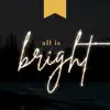All Is Bright - Single album lyrics, reviews, download