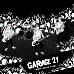 Y Ahora? Mucho Fuego! - Garage 21 Y Ahora? Mucho Fuego! - Garage 21