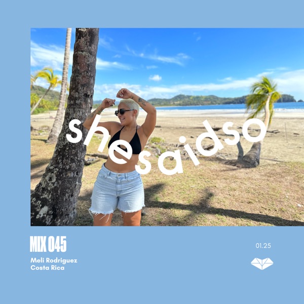 shesaid.so Mix 045: Meli Rodriguez (DJ Mix) - Meli Rodriguez