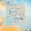 Bubble - Single album lyrics, reviews, download